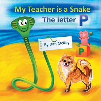 Book cover for My Teacher is a Snake The Letter P
