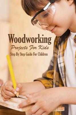 Book cover for Woodworking Projects For Kids