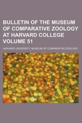 Cover of Bulletin of the Museum of Comparative Zoology at Harvard College Volume 51