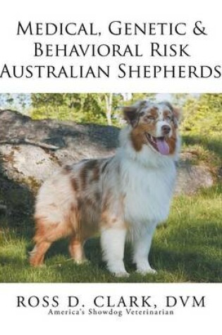 Cover of Medical, Genetic & Behavioral Risk Factors of Australian Shepherds
