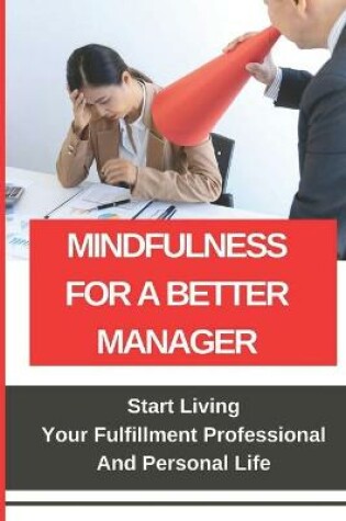 Cover of Mindfulness For A Better Manager