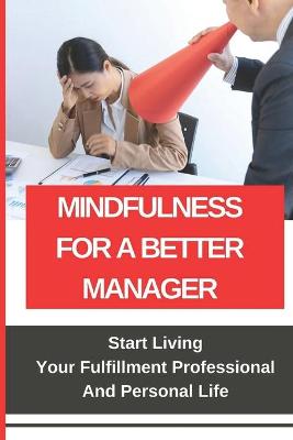 Cover of Mindfulness For A Better Manager