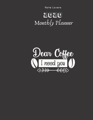 Book cover for Dear Coffee I Need You - 2020 Monthly Planner