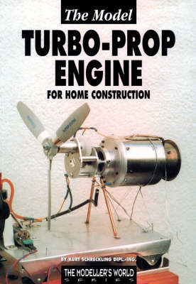 Book cover for The Model Turbo-prop Engine for Home Construction