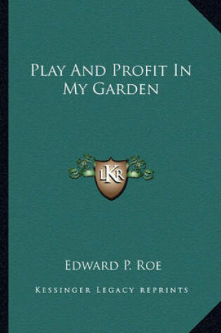 Cover of Play and Profit in My Garden Play and Profit in My Garden