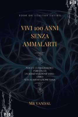 Book cover for vivi 100 anni senza ammalarti