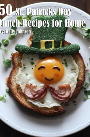 Cover of 50 St. Patrick's Day Lunch Recipes for Home