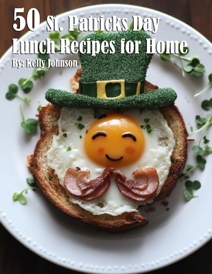 Book cover for 50 St. Patrick's Day Lunch Recipes for Home