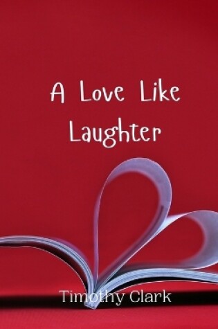 Cover of A Love Like Laughter