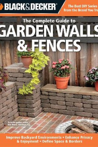 Cover of Black & Decker the Complete Guide to Garden Walls & Fences