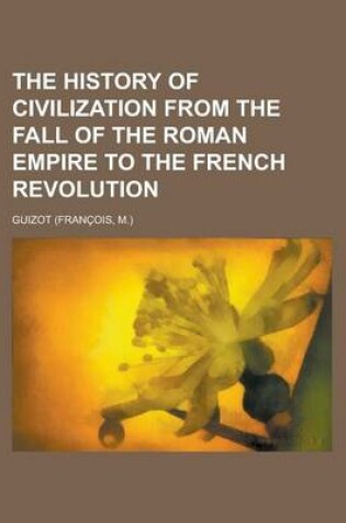 Cover of The History of Civilization from the Fall of the Roman Empire to the French Revolution