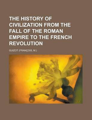 Book cover for The History of Civilization from the Fall of the Roman Empire to the French Revolution