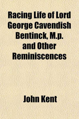 Book cover for Racing Life of Lord George Cavendish Bentinck, M.P. and Other Reminiscences