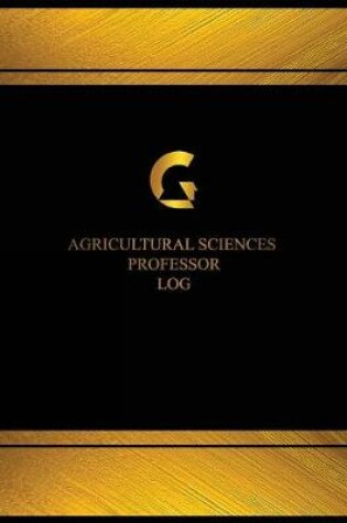 Cover of Agricultural Science Professor Log (Log Book, Journal - 125 pgs, 8.5 X 11 inches