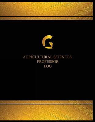 Book cover for Agricultural Science Professor Log (Log Book, Journal - 125 pgs, 8.5 X 11 inches