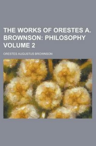 Cover of The Works of Orestes A. Brownson (Volume 2)