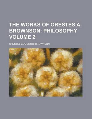 Book cover for The Works of Orestes A. Brownson (Volume 2)