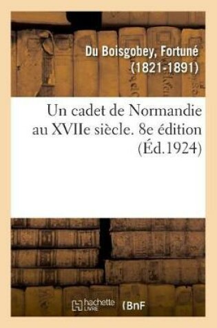 Cover of Un cadet de Normandie au XVIIe siècle. 8e édition