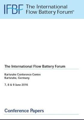 Book cover for The International Flow Battery Forum, Karlsruhe Conference Centre Karlsruhe Germany, 7, 8 & 9 June 2016