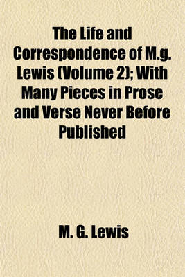 Book cover for The Life and Correspondence of M.G. Lewis (Volume 2); With Many Pieces in Prose and Verse Never Before Published