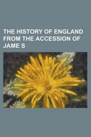 Cover of The History of England from the Accession of Jame S