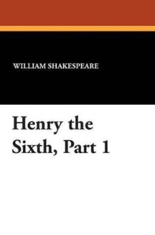 Cover of Henry the Sixth, Part 1