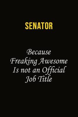 Book cover for Senator Because Freaking Awesome Is Not An Official Job Title