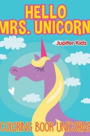 Cover of Hello Mrs. Unicorn!