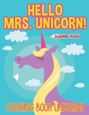 Book cover for Hello Mrs. Unicorn!