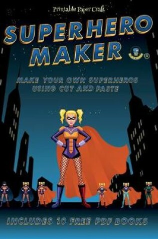 Cover of Printable Paper Craft (Superhero Maker)