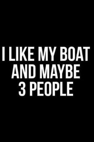 Cover of I Like My Boat and Maybe 3 People