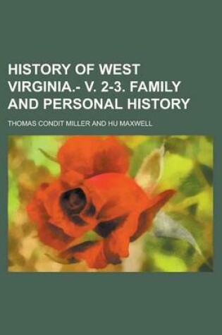 Cover of History of West Virginia.- V. 2-3. Family and Personal History