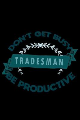 Book cover for Don't get busy. Tradesman. Be productive