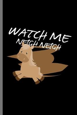 Book cover for Watch me Neigh Neigh