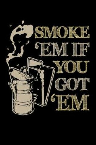 Cover of Smoke 'Em if You Got 'Em