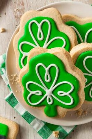 Cover of Green Shamrock Cookies for St Patricks Day Journal