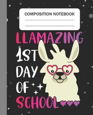 Book cover for Llamazing 1st day of school - Composition Notebook