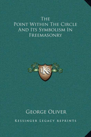 Cover of The Point Within the Circle and Its Symbolism in Freemasonry