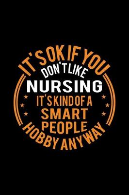 Book cover for It's Okay If You Don't Like Nursing It's Kind Of A Smart People Hobby Anyway