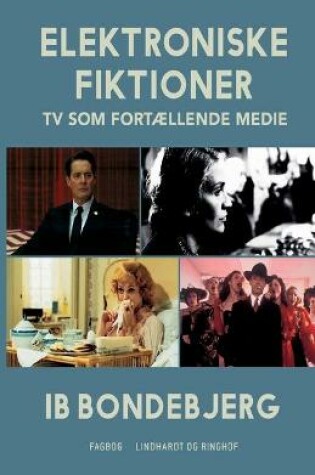 Cover of Elektroniske fiktioner - TV som fort�llende medie