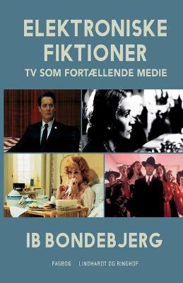 Book cover for Elektroniske fiktioner - TV som fortællende medie