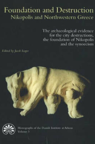 Cover of Foundation & Destruction Nikopolis & Northwestern Greece