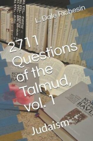 Cover of 2711 Questions of the Talmud, vol. 1