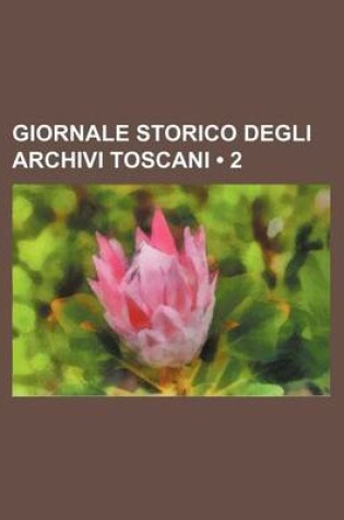 Cover of Giornale Storico Degli Archivi Toscani (2)