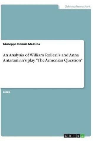 Cover of An Analysis of William Rolleri's and Anna Antaramian's play "The Armenian Question"
