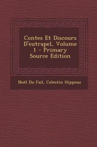 Cover of Contes Et Discours D'Eutrapel, Volume 1 - Primary Source Edition