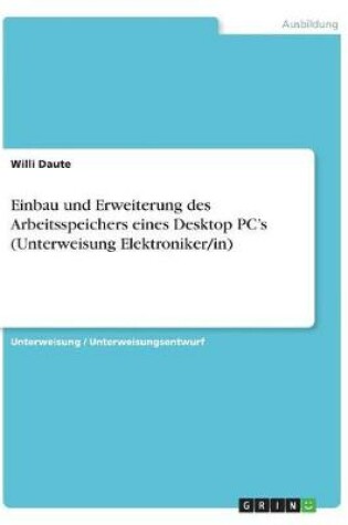 Cover of Einbau und Erweiterung des Arbeitsspeichers eines Desktop PC's (Unterweisung Elektroniker/in)