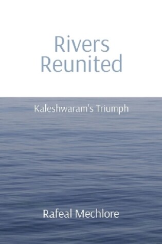 Cover of 'Rivers Reunited' Kaleshwaram's Triumph