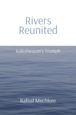 Book cover for 'Rivers Reunited' Kaleshwaram's Triumph