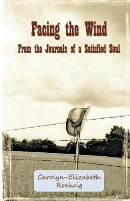 Cover of Facing the Wind-From the Journals of a Satisfied Soul